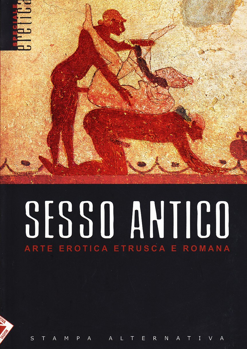 Sesso antico. Arte erotica etrusca e romana (Eretica speciale) Film, Art & Culture