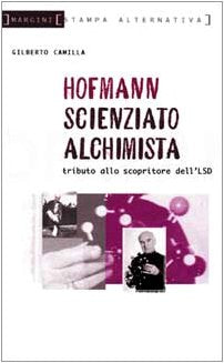 Hofmann scienziato alchimista. Tributo allo scopritore dell'LSD book
