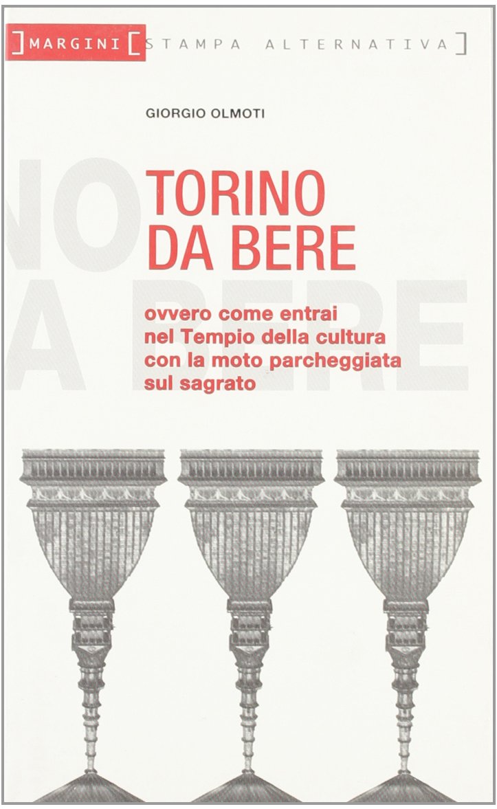 Torino da bere. Nel tempio della cultura della moto parcheggiata sul sagrato book
