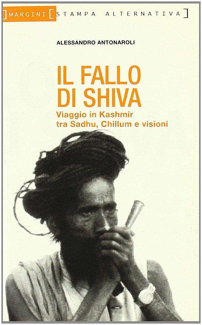 Il fallo di Shiva. Viaggio in Kashmir tra sadhu, chilum e visioni (Margini) Leisure, Home & Garden
