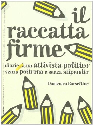 Il raccatta firme. Diario di un attivista politico senza poltrona e senza stipendio (Millelire) Memories