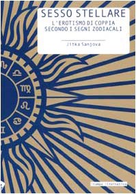 Sesso stellare. L'erotismo di coppia secondo i segni zodiacali book