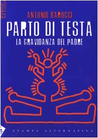 Parto di testa. La gravidanza del padre (Eretica) Parents & Children