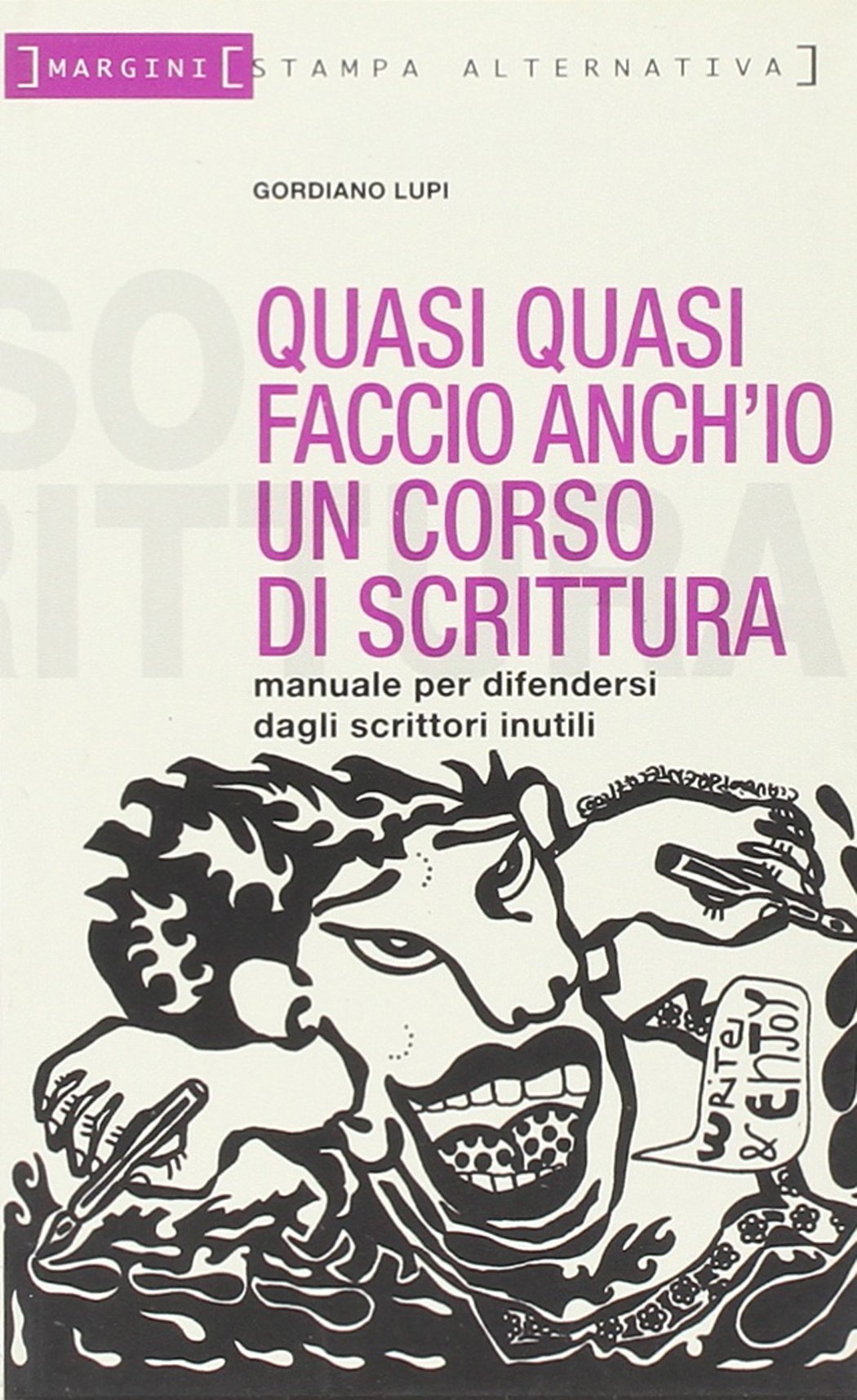 Quasi quasi faccio anch'io un corso di scrittura. Manuale per difendersi dagli scrittori inutili (Margini) Contemporary literature Books