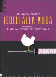 Fedeli alla roba. Romanzo di un naufragio generazionale (Eretica speciale) Contemporary literature Books