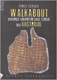 Walkabout. Ventimila chilometri sulle strade dell'Australia book