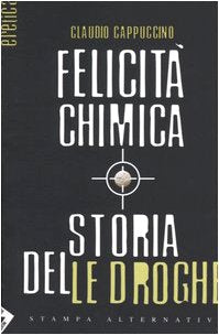 Felicità chimica. Storia delle droghe Books