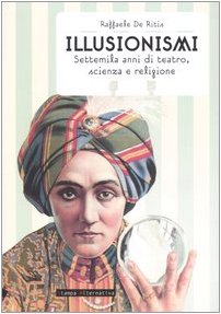 Illusionismi. Settemila anni di teatro, scienza e religione book