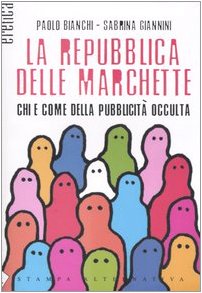 La repubblica delle marchette. Chi e come della pubblicità occulta book