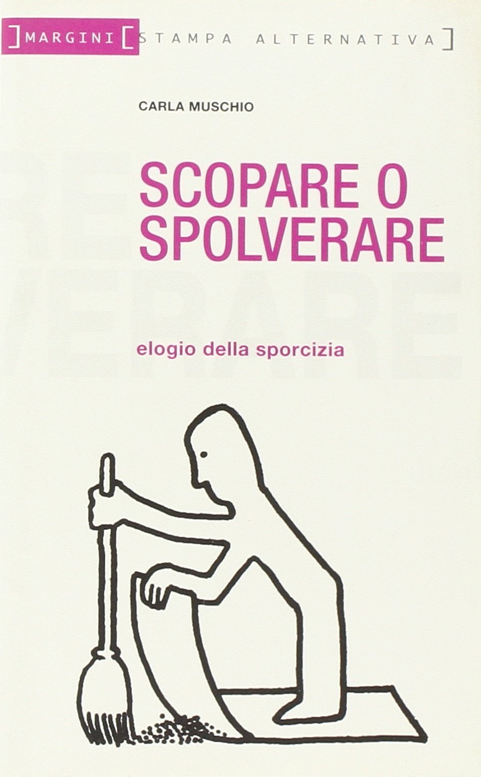 Scopare o spolverare. Elogio della sporcizia (Margini) Home & Household Books