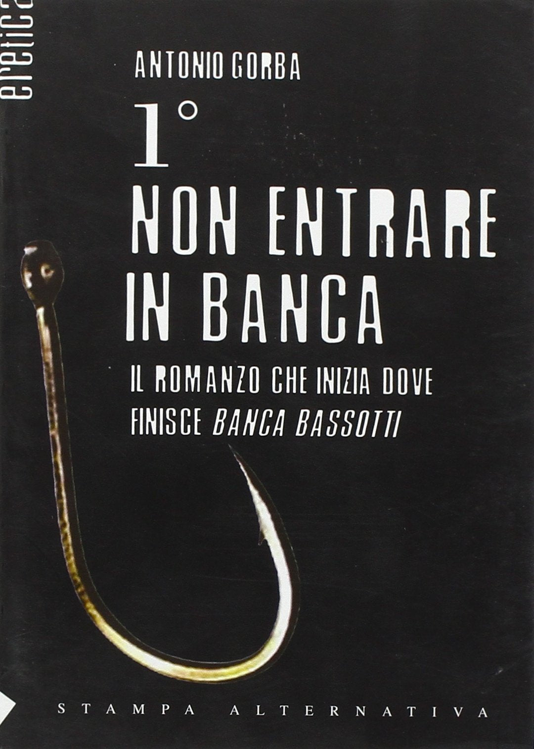 Primo non entrare in banca (Eretica) Contemporary literature