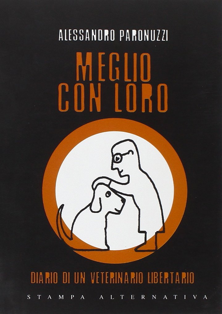 Meglio con loro. Diario di un veterinario libertario (Eretica) Pets