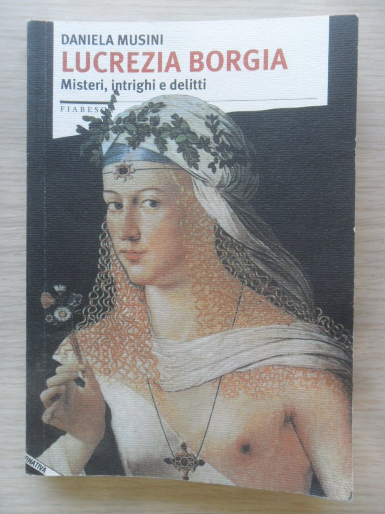 Lucrezia Borgia. Misteri, intrighi e delitti (Fiabesca) Memories