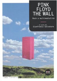 Pink Floyd. The wall. Rock e multimedialità book