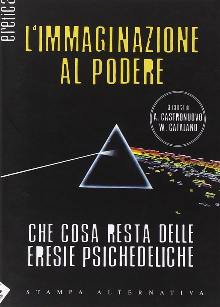 L'immaginazione al podere. Che cosa resta delle eresie psichedeliche Books