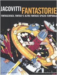 Jacovitti fantastorie. Fantascienza, fantasy e altre fantasie spazio-temporali book