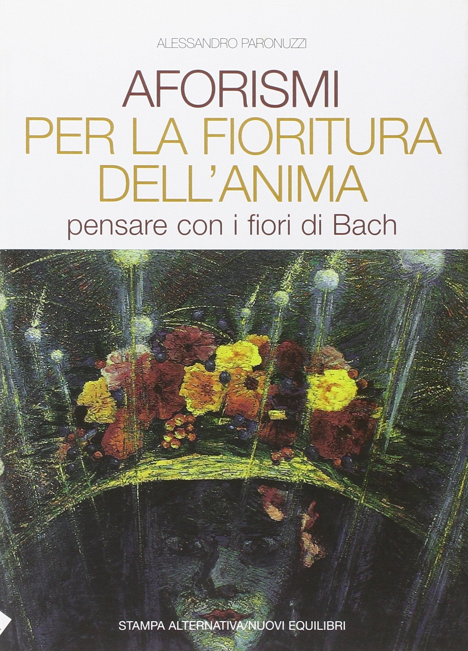 Aforismi per la fioritura dell'anima. Pensare con i fiori di Bach book