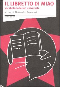 Il libretto di Miao. Vocabolario felino universale (Fiabesca) Pets