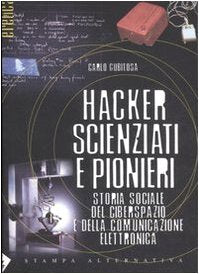 Hacker, scienziati e pionieri. Storia sociale del ciberspazio e della comunicazione elettronica book