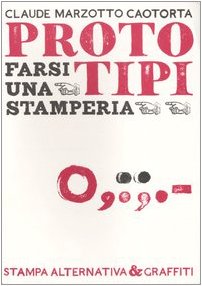 Proto tipi. Farsi una stamperia. Ediz. illustrata book