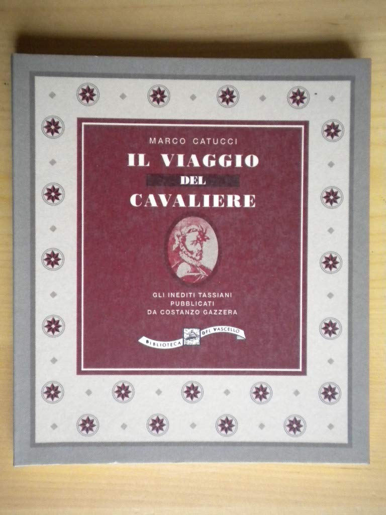 Il viaggio del Cavaliere. Gli inediti tassiani pubblicati da Costanzo Gazzera. book
