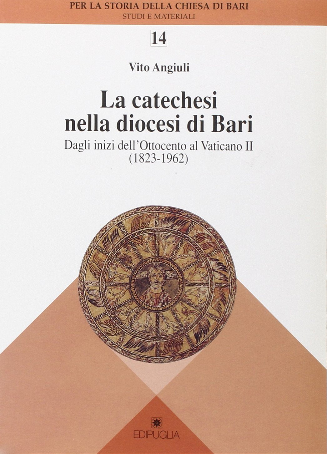 La catechesi nella diocesi di Bari. Dagli inizi dell'Ottocento al Vaticano II (1823-1962) (Per la storia della Chiesa di Bari) Religion & Esotericism