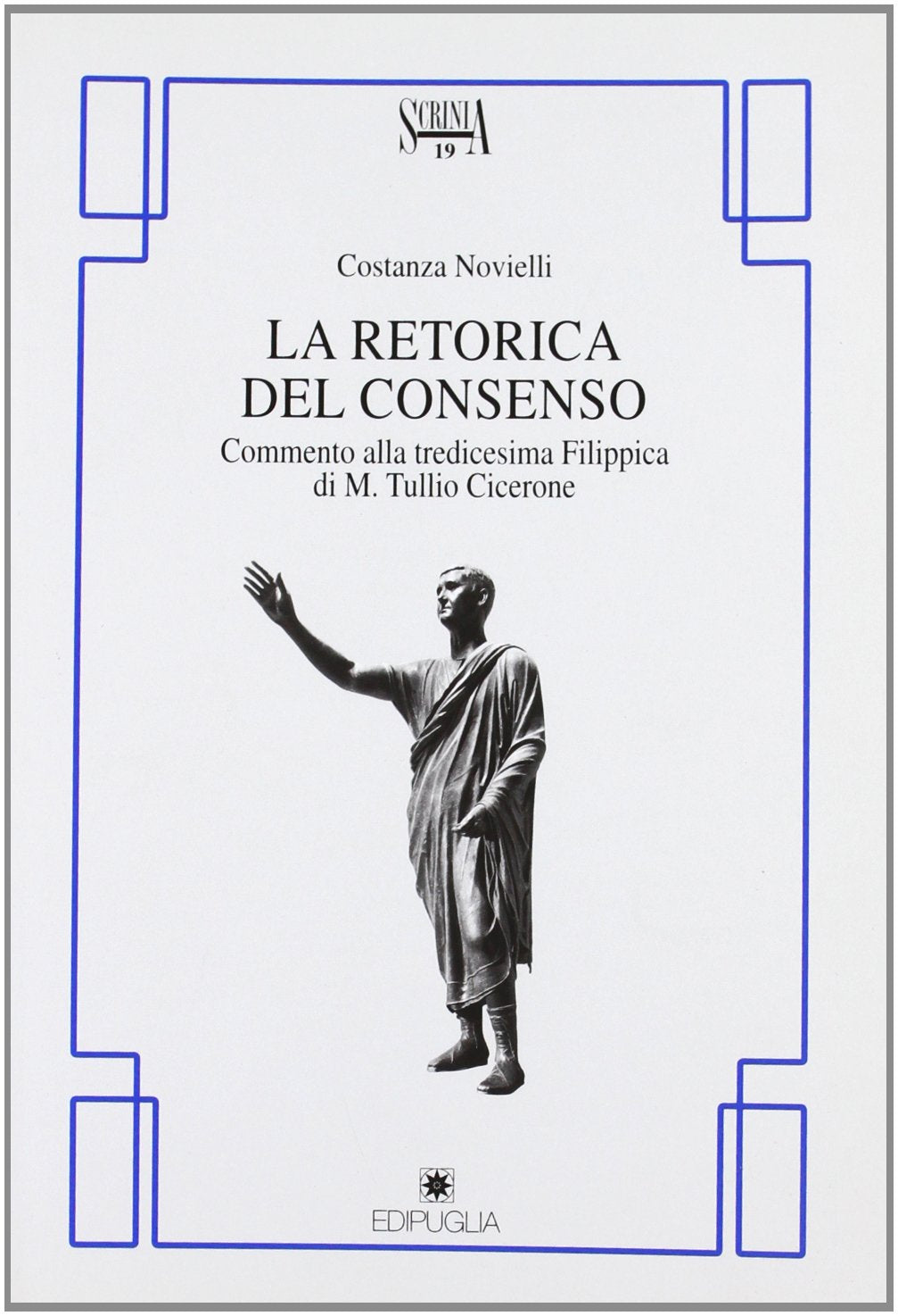 La retorica del consenso. Commento alla tredicesima Filippica di M. Tullio Cicerone book