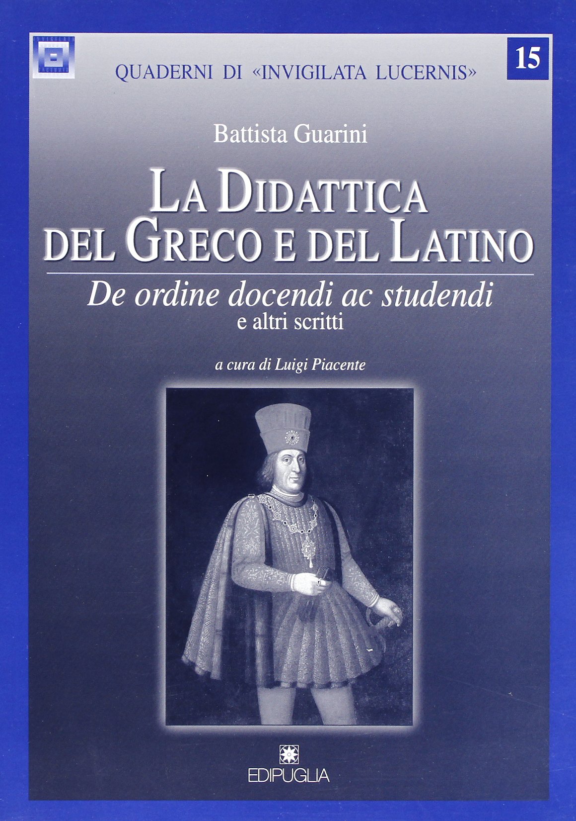 La didattica del greco e del latino. De ordine docendi ac studendi e altri scritti. Battista Guerini book