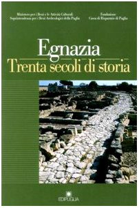 Egnazia. Trenta secoli di storia (Itinera) Politics & History