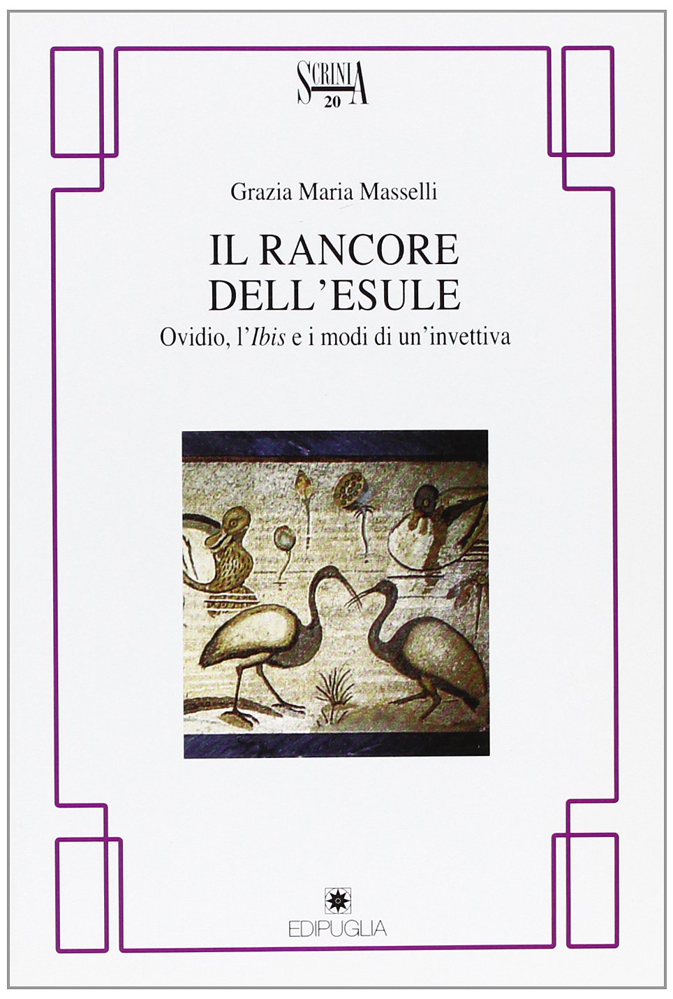 Il rancore dell'esule. Ovidio, l'Ibis e i modi dell'invettiva (Scrinia) Contemporary literature