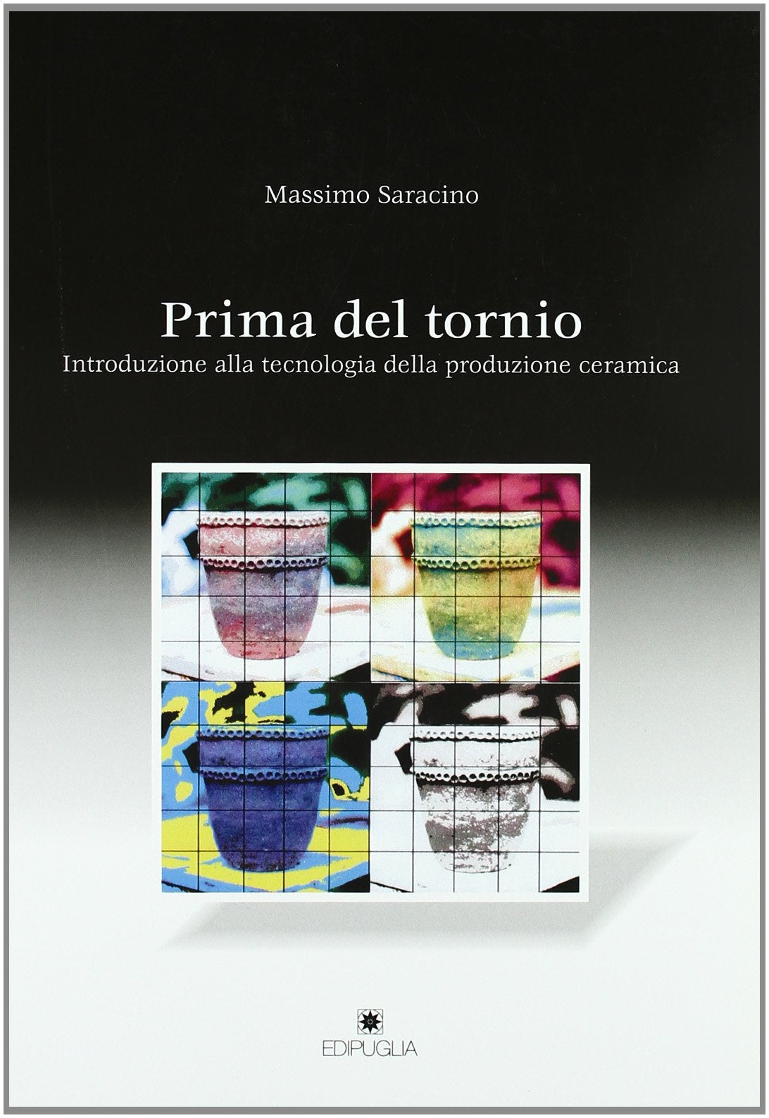 Prima del tornio. Introduzione alla tecnologia della produzione ceramica book