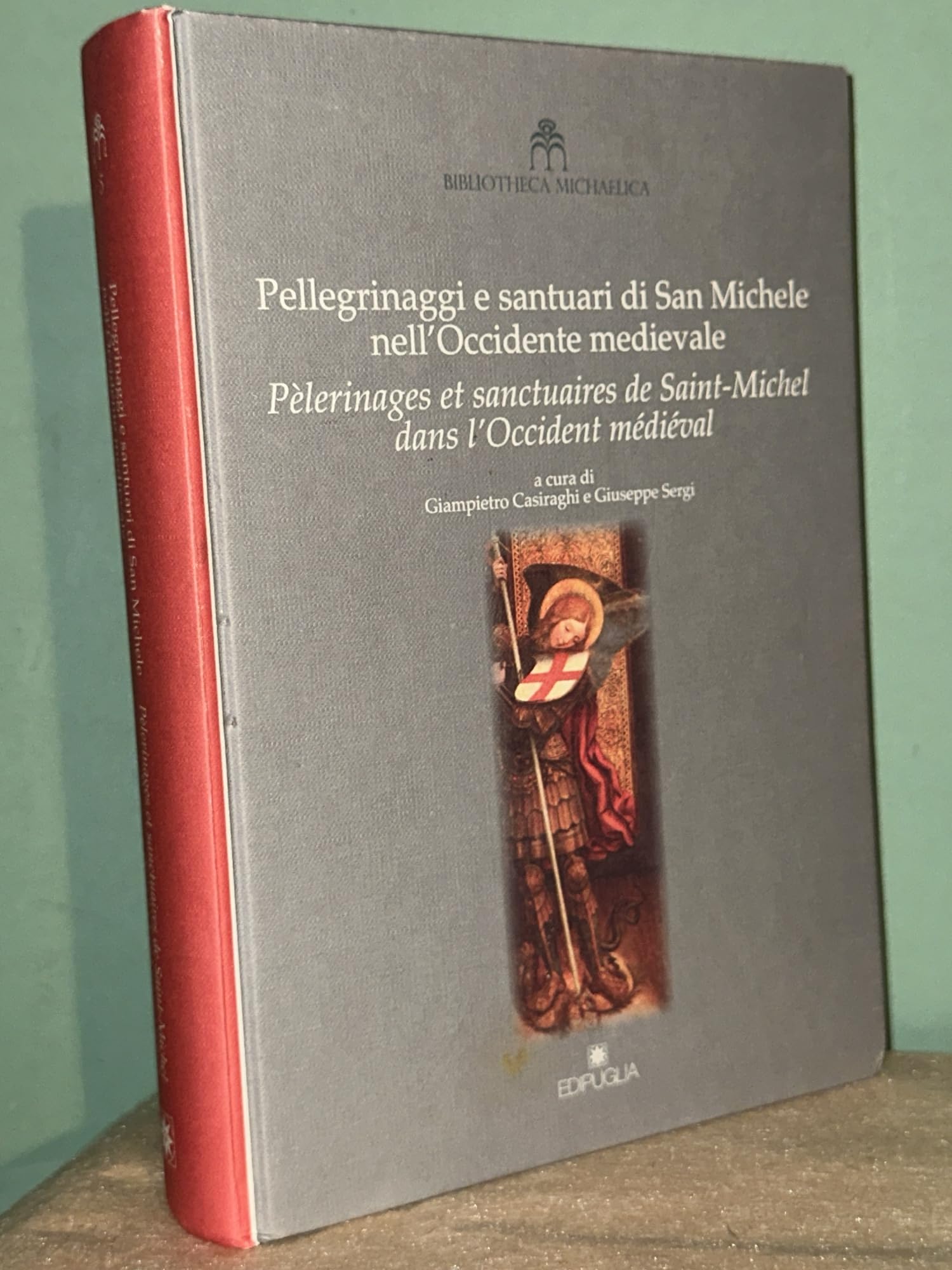 Pellegrinaggi e santuari di san Michele nell'Occidente medievale-Pélerinages et sanctuaries de saint-Michel dans l'Occident médiéval. Ediz. bilingue book