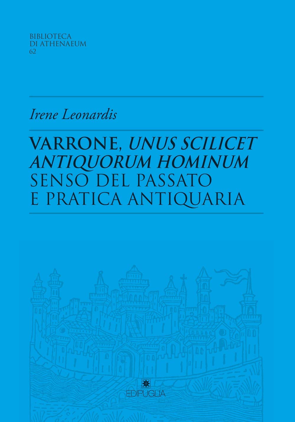 Varrone, unus scilicet antiquorum hominum. Senso del passato e pratica antiquaria (Biblioteca di athenaeum) Contemporary literature