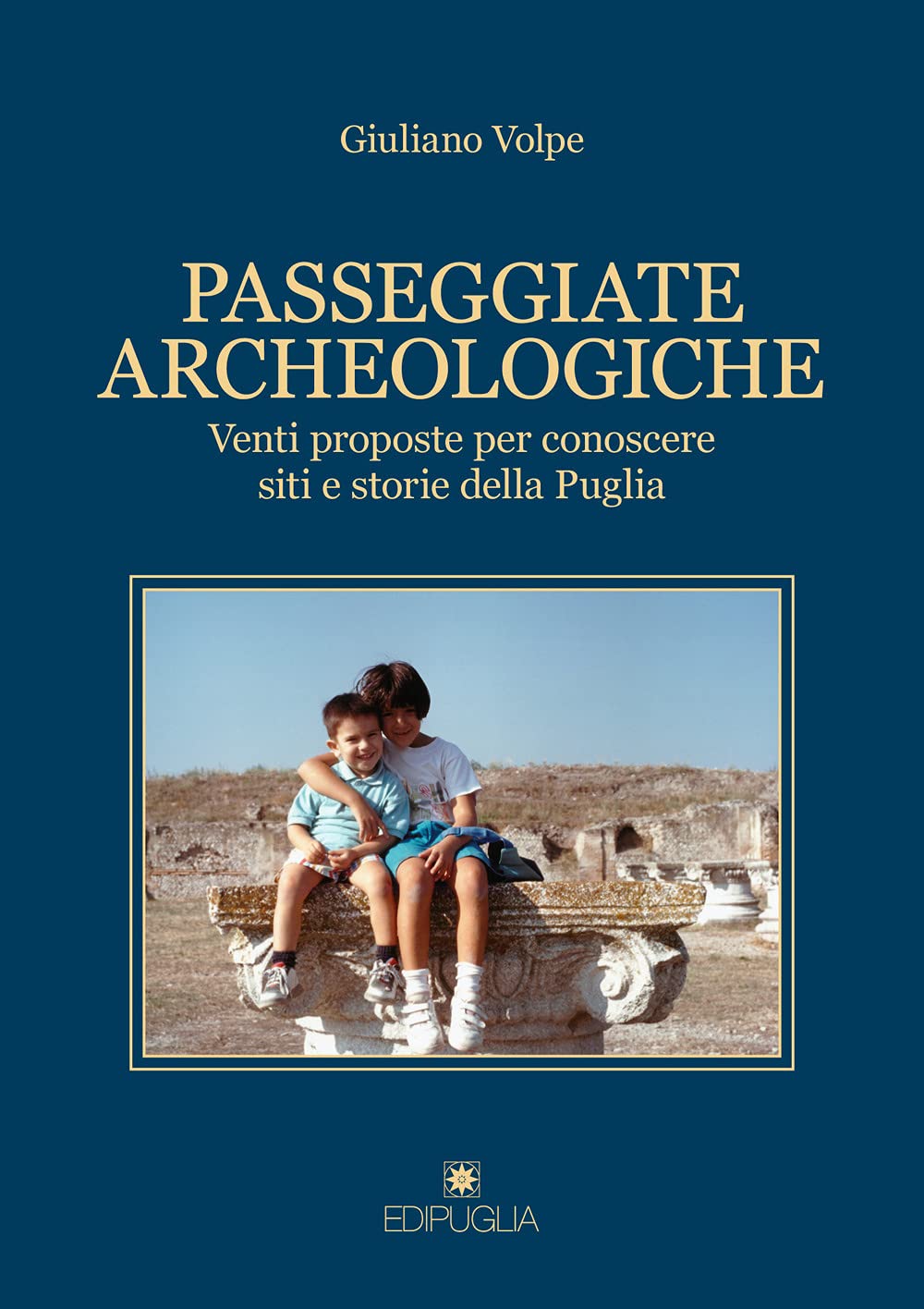 Passeggiate archeologiche. Venti proposte per conoscere siti e storie della Puglia book