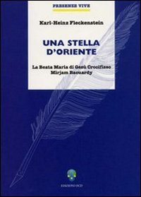 Una stella d'oriente. La Beata Maria di Gesù Crocifisso Miriam Baouardy (Presenze vive) Religion & Esotericism