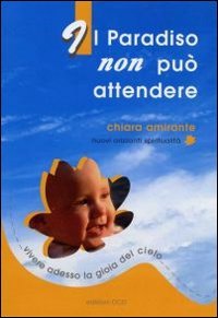 Il paradiso non può attendere. Vivere adesso la gioia del cielo (Nuovi orizzonti) Religion & Esotericism