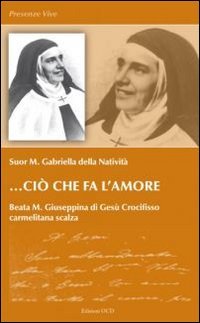 Ciò che fa l'amore. Beata M. Giuseppina di Gesù Crocifisso book