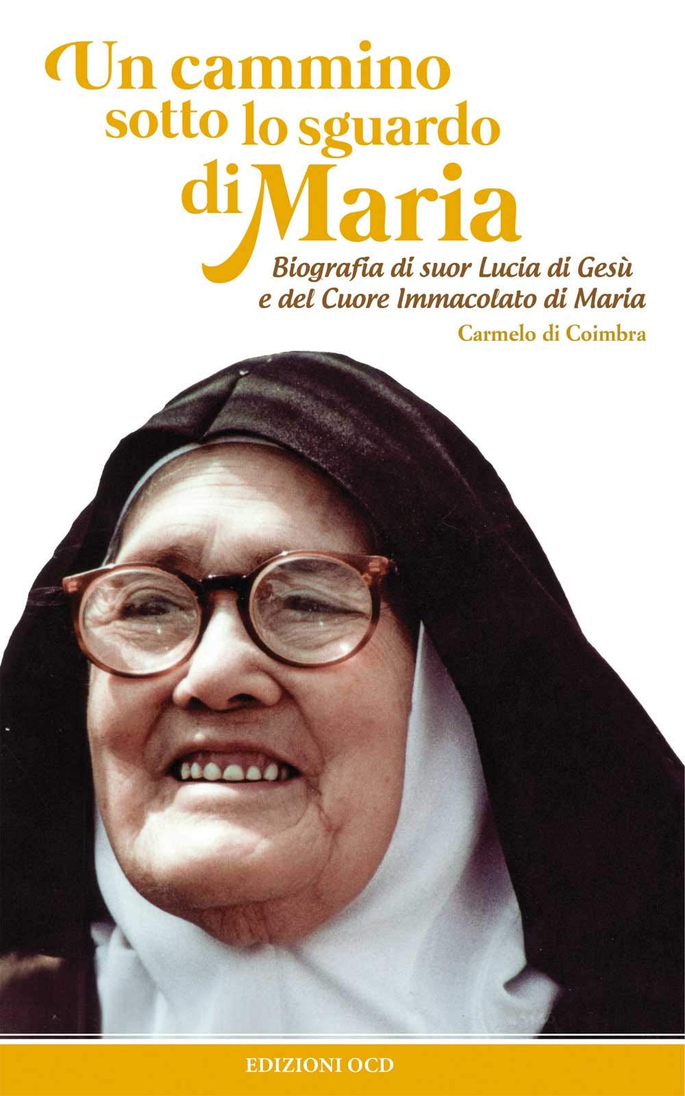 Un cammino sotto lo sguardo di Maria. Biografia di suor Lucia di Gesù e del cuore immacolato di Maria Politics & History
