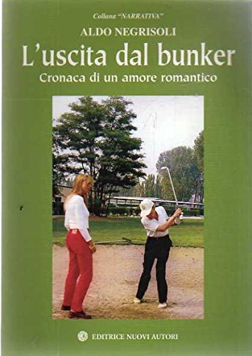 L'uscita dal bunker. Cronaca di un amore romantico (Narrativa) Contemporary literature