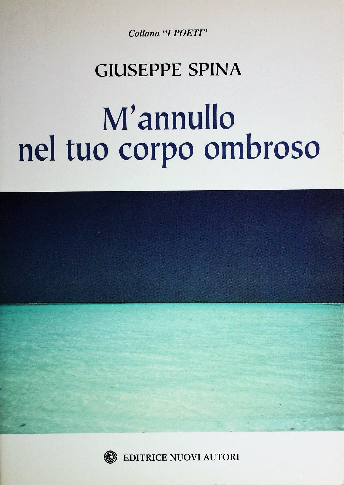 M'annullo nel tuo corpo ombroso (I poeti) Poetry