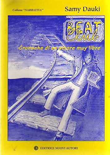 Beat club. Cronache di un amore muy libre (Narrativa) Contemporary literature