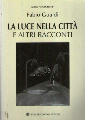 La luce nella città e altri racconti (Narrativa) Contemporary literature