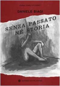 Senza passato né storia. Più di duecento giorni trascorsi in un carcere (Parla un uomo) Contemporary literature