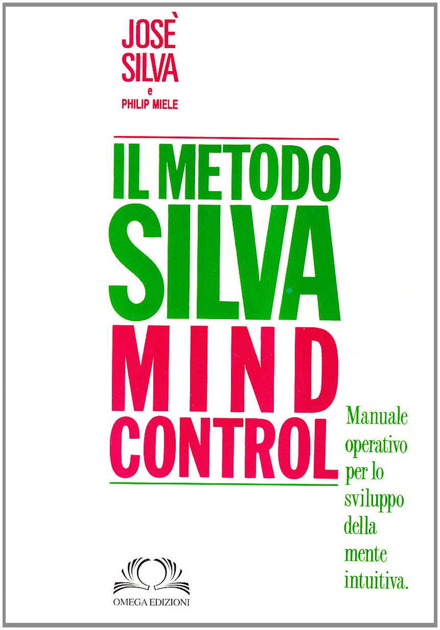 Metodo Silva mind-control. Metodo di potenzialità della mente umana (Orizzonti) Psychology