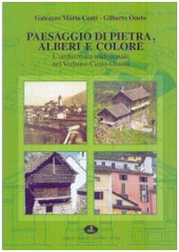 Paesaggio di pietra, alberi e colore. L'architettura tradizionale nel Verbano-Cusio-Ossola Architecture