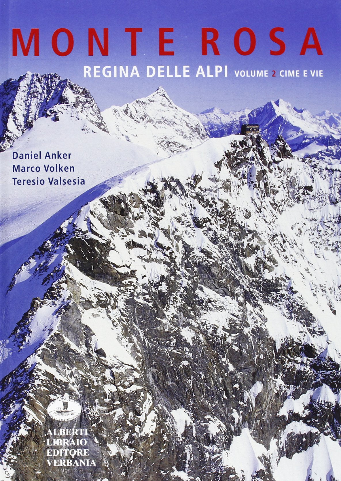 Monte Rosa regina della alpi. Ediz. illustrata. Cime e vie (Vol. 2) book