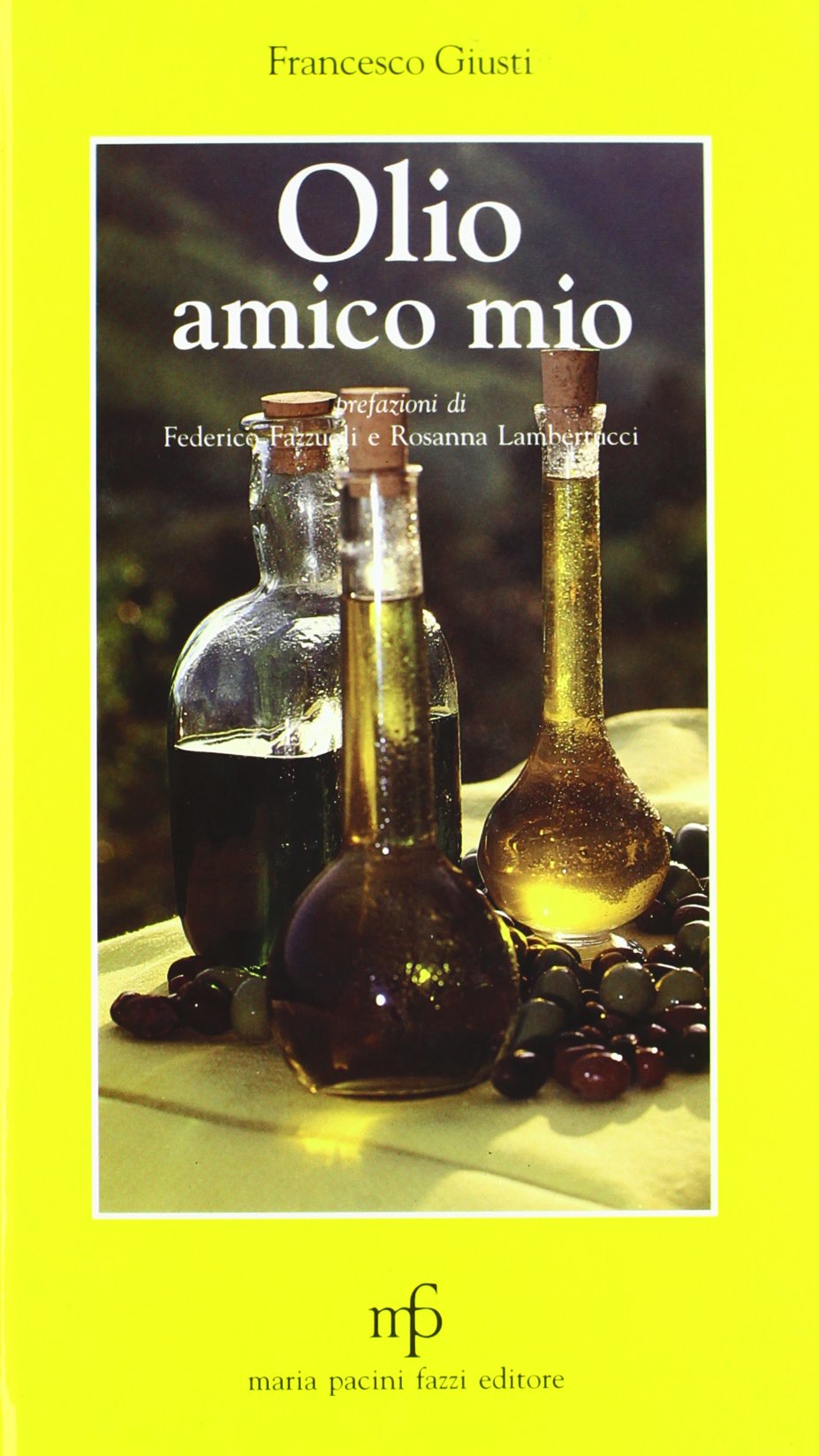 Olio amico mio. Che cos'è l'olio extra vergine d'oliva, come sceglierlo, come utilizzarlo in cucina attraverso ricette semplici e genuine Leisure, Home & Garden