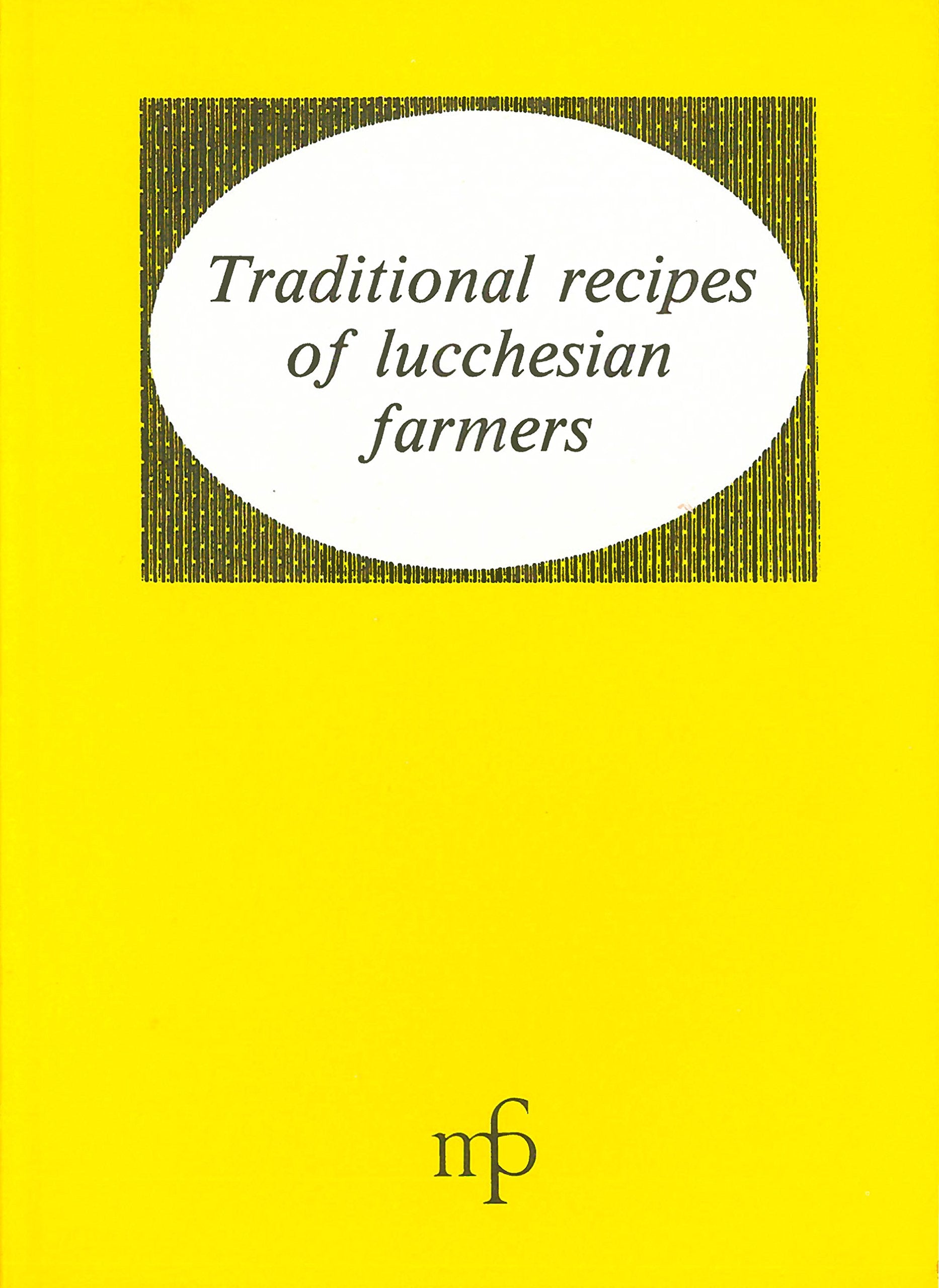 Traditional recipes of lucchesian farmers (I mangiari. Traditional italian recipes) Leisure, Home & Garden