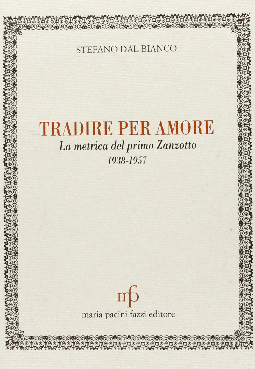 Tradire per amore. La metrica del primo Zanzotto (1938-1957) Non-fiction books
