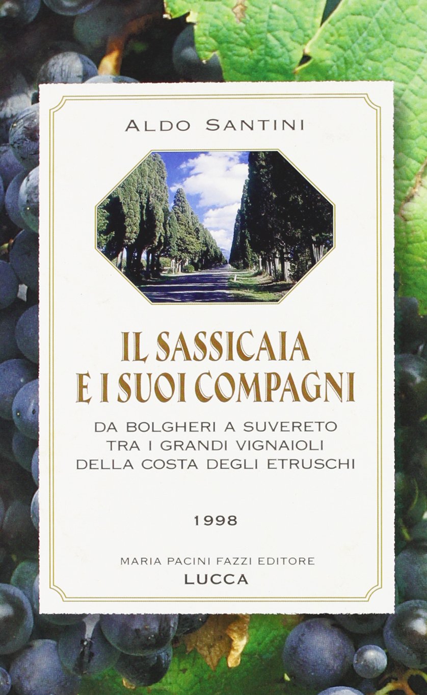 Il sassicaia e i suoi compagni. Da Bolgheri a Suvereto, tra i grandi vignaioli della costa degli etruschi Leisure, Home & Garden